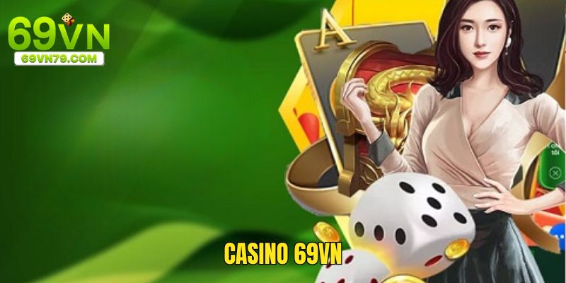 Casino 69VN Không Gian Đổi Thưởng Hấp Dẫn Thị Trường