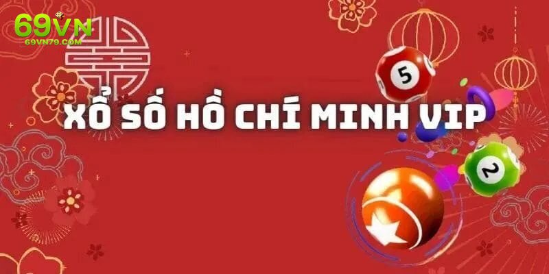 Hồ Chí Minh Vip - Sân Chơi Thời Thượng Cho Tín đồ Xổ Số